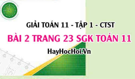 Giải bài 2 trang 23 Toán 11 tập 1 SGK Chân trời sáng tạo